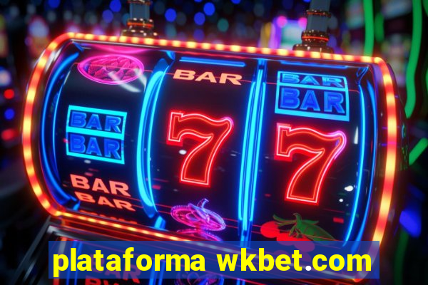 plataforma wkbet.com